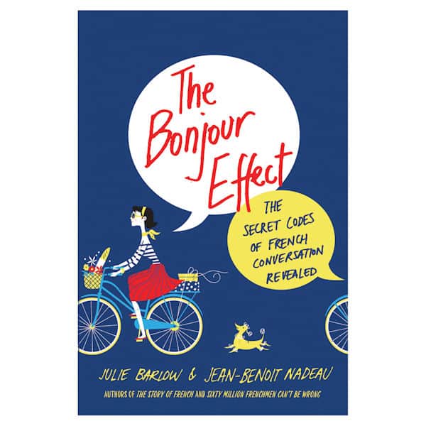 The Bonjour Effect: The Secret Codes of French Conversation Revealed