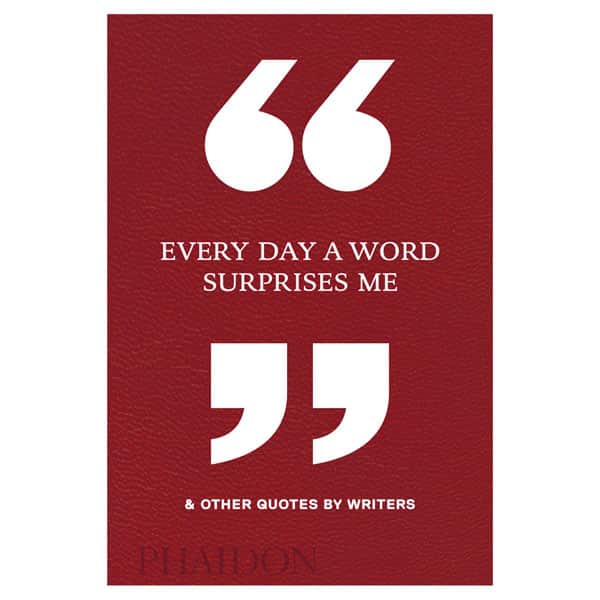 Every Day a Word Surprises Me: And Other Quotes by Writers