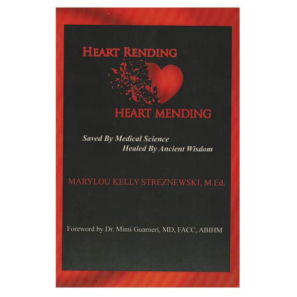 Heart Rending Heart Mending: Saved by Medical Science; Healed by Ancient Wisdom