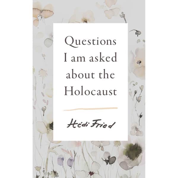 Questions I Am Asked About the Holocaust