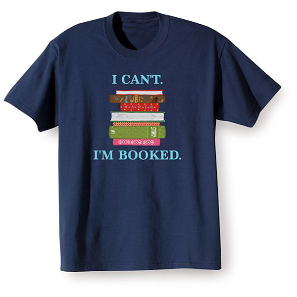 Product image for 'I Can't. I'm Booked' T-Shirt