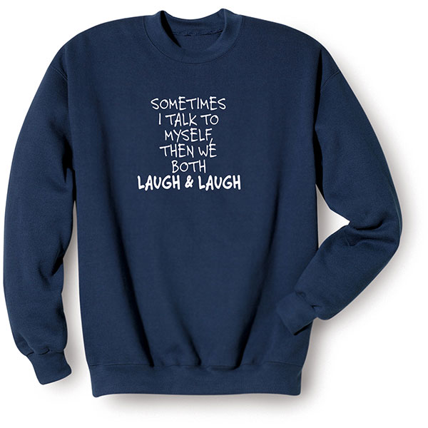 Product image for 'Sometimes I Talk to Myself' T-Shirt or Sweatshirt