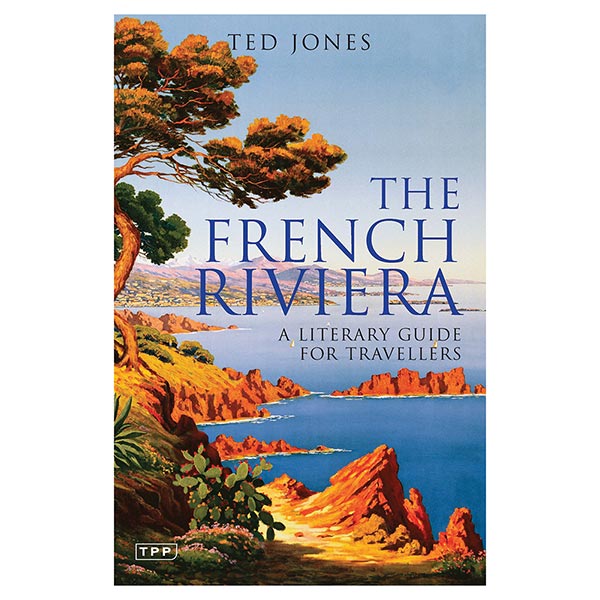 The French Riviera: A Literary Guide for Travellers