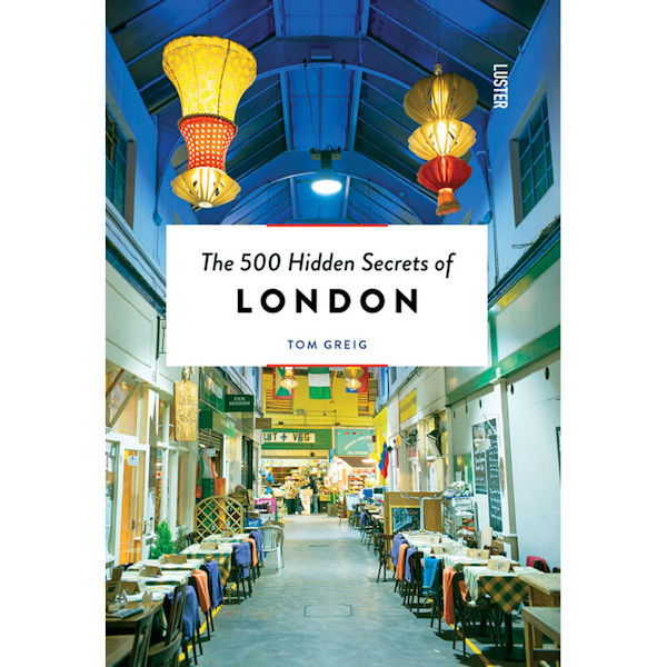 The 500 Hidden Secrets of London
