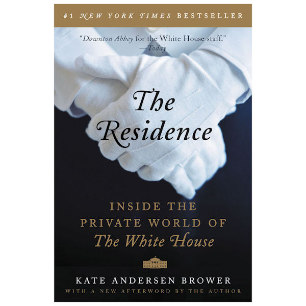The Residence: Inside the Private World of The White House