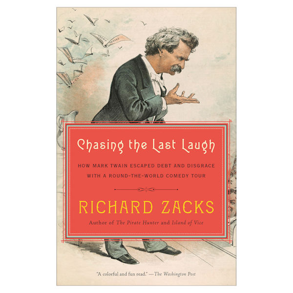 Chasing the Last Laugh: How Mark Twain Escaped Debt and Disgrace with a Round-the-World Comedy Tour
