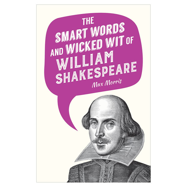 Smart Words and Wicked Wit Series - William Shakespeare