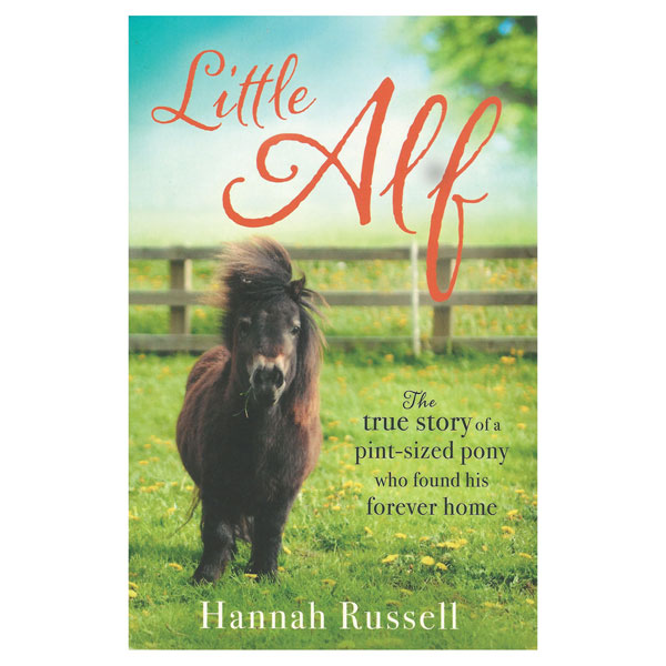 Little Alf: The True Story of a Pint-Sized Pony Who Found His Forever Home
