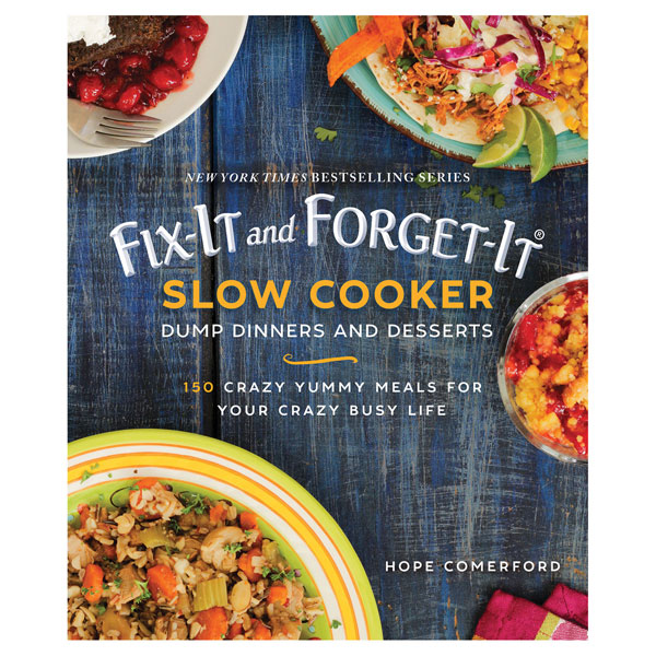 Fix-It and Forget-It&reg; Slow Cooker Dump Dinners and Desserts