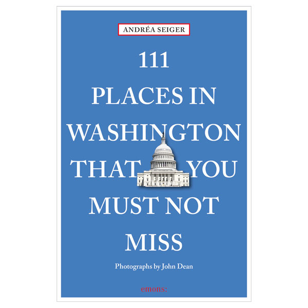 111 Places in...That You Must Not Miss - Washington D.C.