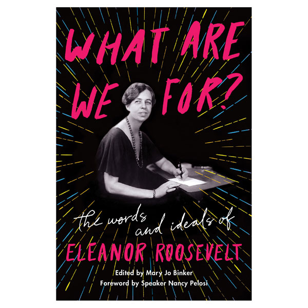 Product image for What Are We For?: The Words and Ideals of Eleanor Roosevelt