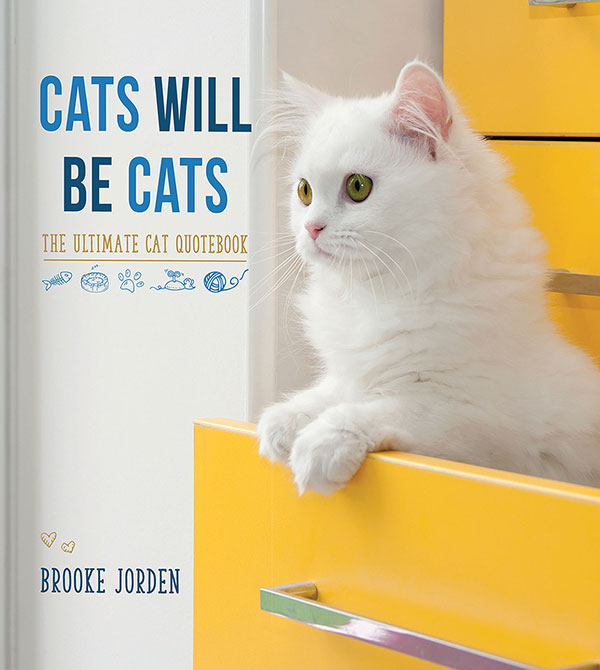 Cats Will Be Cats: The Ultimate Cat Quotebook