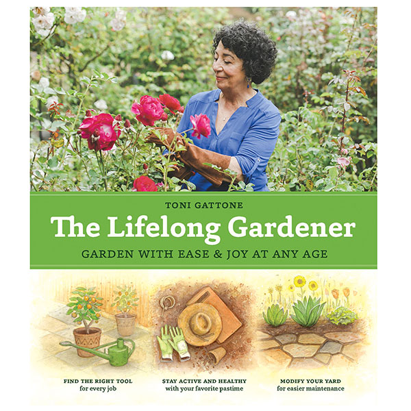 The Lifelong Gardener: Garden with Ease and Joy at Any Age