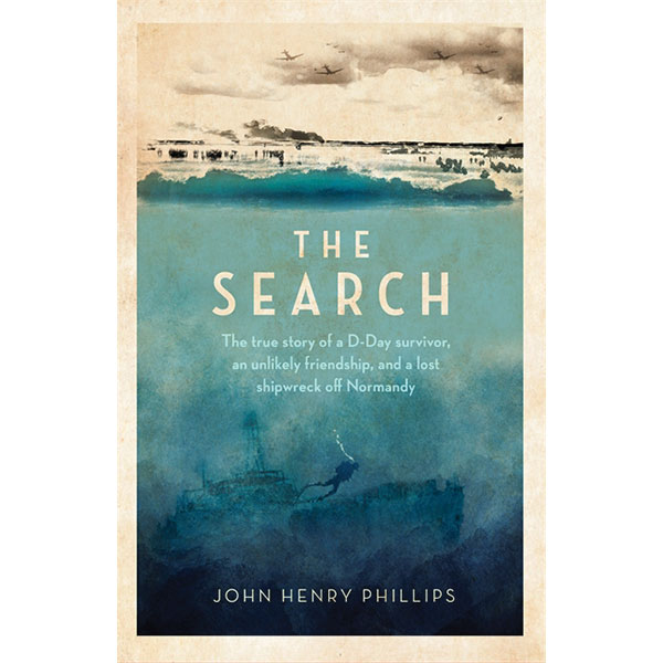 Product image for The Search: The True Story of a D-Day Survivor, an Unlikely Friendship, and a Lost Shipwreck off Normandy