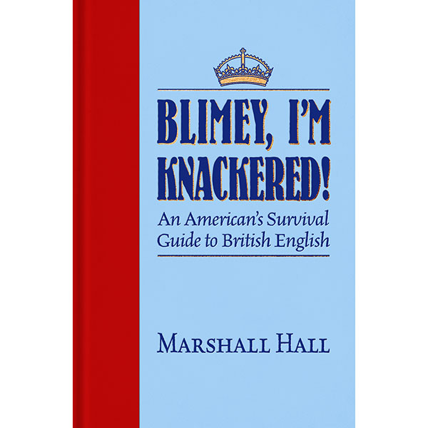 Product image for Blimey, I'm Knackered!: An American's Survival Guide to British English
