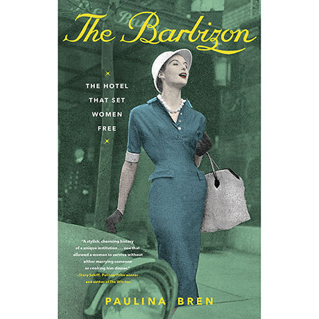 The Barbizon: The Hotel That Set Women Free