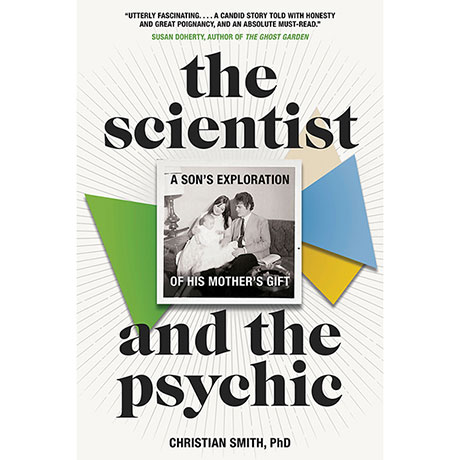 The Scientist and the Psychic: A Son's Exploration of His Mother's Gift