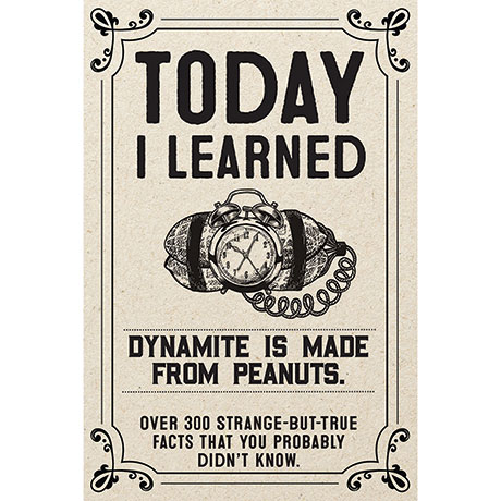 Today I Learned Dynamite Is Made From Peanuts