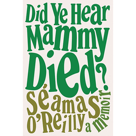 Did Ye Hear Mammy Died? 