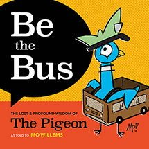 Alternate image for Be the Bus: The Lost and Profound Wisdom of the Pigeon