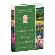 Alternate image The Landscapes of Anne of Green Gables: The Enchanting Island That Inspired L. M. Montgomery